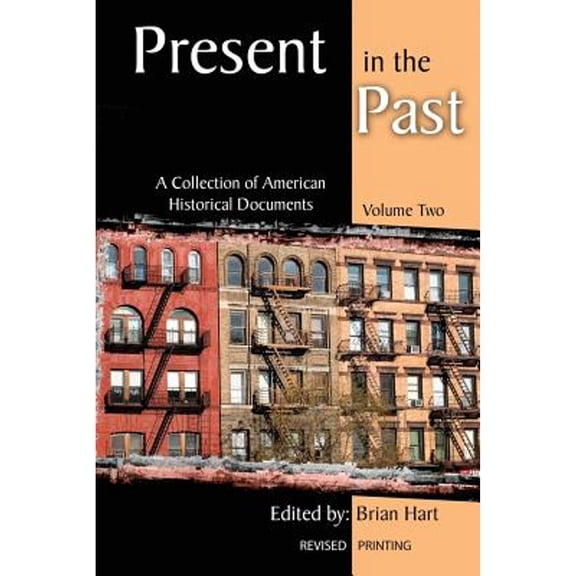 Pre-Owned Present in the Past: A Collection of American Historical Documents, Volume Two (Paperback 9781465227935) by Brian Hart
