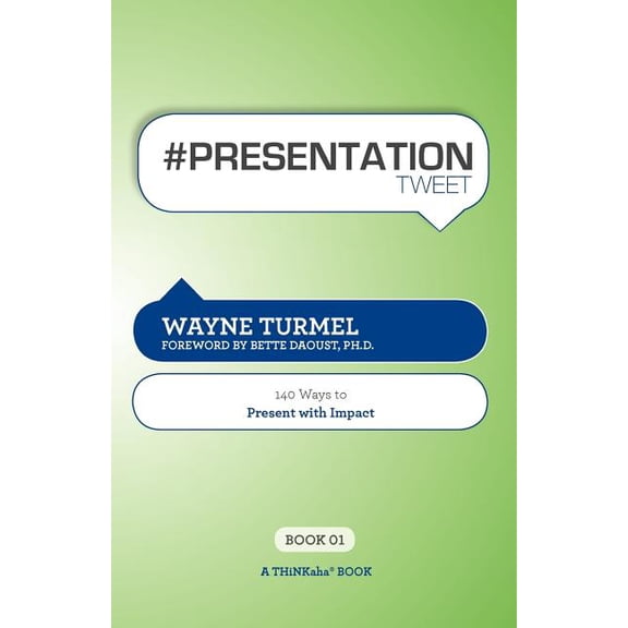 # Presentation Tweet Book01: 140 Ways to Present with Impact (Paperback)