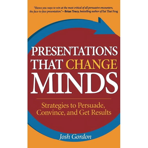 Pre-Owned Presentations That Change Minds: Strategies to Persuade, Convince, and Get Results (Other)