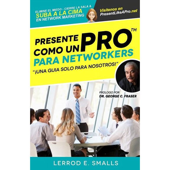 Present Like Pro with Lerrod E. Smalls: Presente Como Un Pro Para Networkers: Elimine El Miedo, Cierre La Sala, Y Suba A La Cima Del Network Marketing (Paperback)