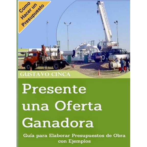 Presente una Oferta Ganadora: Gua para Elaborar Presupuestos de Obra con Ejemplos, (Paperback)