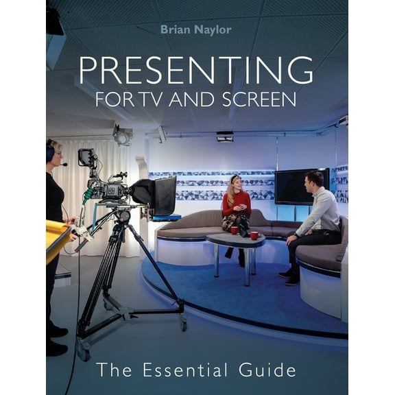 Presenting for TV and Screen : The Essential Guide (Paperback)