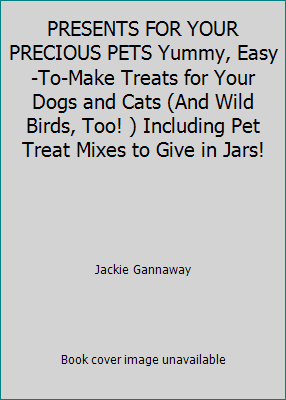 Pre-Owned Presents for Your Precious Pets: Yummy, Easy-To-Make Treats for Your Dogs and Cats (and Wild Birds, Too!): Including Pet Treat Mixes to Give in Jars! (Hardcover) 1885597460 9781885597465