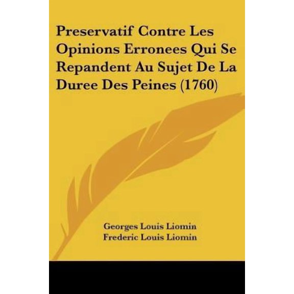 Preservatif Contre Les Opinions Erronees Qui Se Repandent Au Sujet de La Duree Des Peines (1760) Paperback
