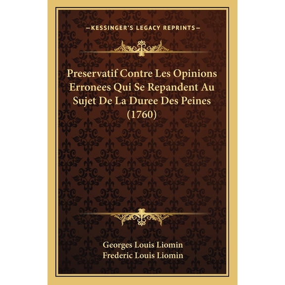 Preservatif Contre Les Opinions Erronees Qui Se Repandent Au Sujet De La Duree Des Peines (1760) (Paperback)