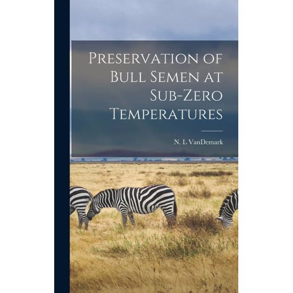 Preservation of Bull Semen at Sub-zero Temperatures, (Hardcover)
