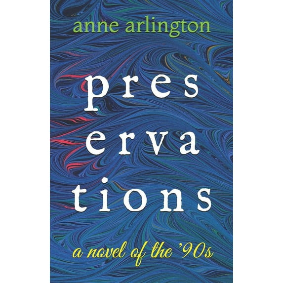 Preservations: a Novel of the '90s (Paperback)