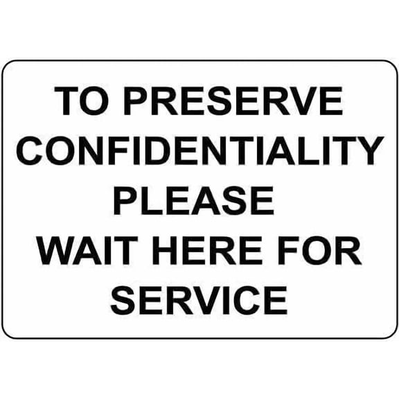 To Preserve Confidentiality Sign – 8x12 Inch Reflective RustFree Aluminum,Weatherproof & UV Protected,Please Wait Here for Service Sign for Office or Business Privacy Protection