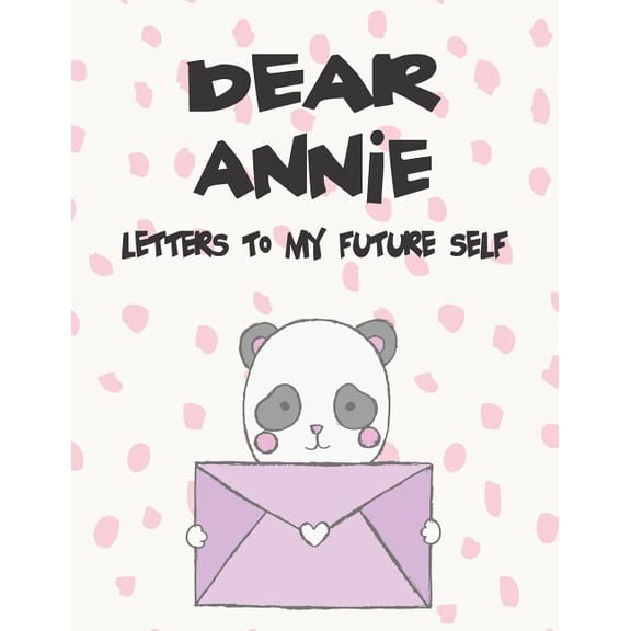 Preserve the Memory Dear Annie, Letters to My Future Self: A Girl's Thoughts, Book 1, (Paperback)
