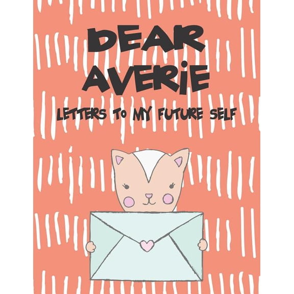 Preserve the Memory Dear Averie, Letters to My Future Self: A Girl's Thoughts, Book 1, (Paperback)