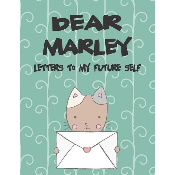 Preserve the Memory Dear Marley, Letters to My Future Self: A Girl's Thoughts, Book 1, (Paperback)