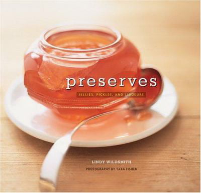 Pre-Owned Preserves: Jellies, Pickles and Liqueurs (Hardcover) 1841727156 9781841727158