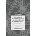 thumbnail image 1 of Preservice Teachers, Social Class, and Race in Urban Schools: Experiences and Strategies for Teacher Preparation, (Hardcover), 1 of 1