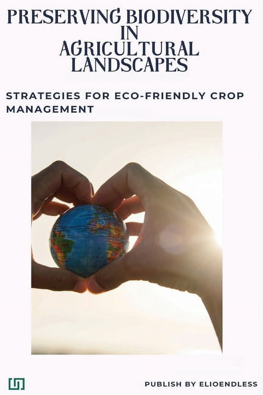 Preserving Biodiversity in Agricultural Landscapes: Strategies for Eco ...