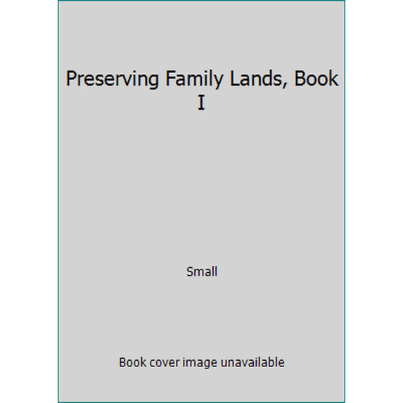 Pre-Owned Preserving Family Lands: Book I (Paperback) 0962455741 9780962455742