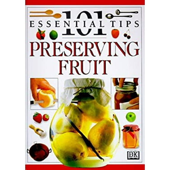 Pre-Owned 101 Essential Tips: Preserving Fruit (Paperback) 0789427796 9780789427793