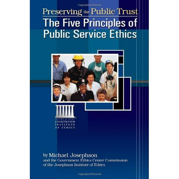Pre-Owned Preserving the Public Trust: The Five Principles of Public Service Ethics (Paperback) 1588321347 9781588321343