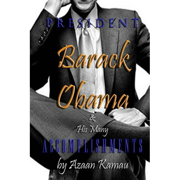 President Barack Obama & His Many Accomplishments