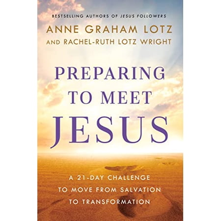 Pre-Owned Preparing to Meet Jesus: A 21-Day Challenge to Move from Salvation to Transformation (Hardcover) 0525651950 9780525651956