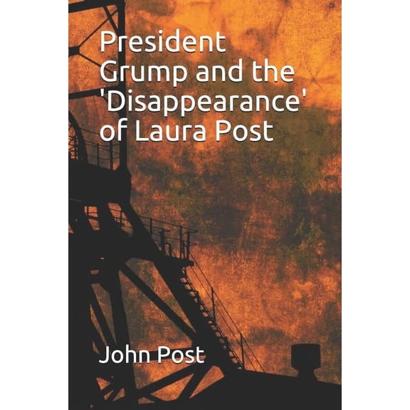 President Grump and the 'disappearance' of Laura Post (Paperback)
