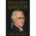 thumbnail image 1 of President Hamilton: A Novel of Alternative History, (Paperback), 1 of 1