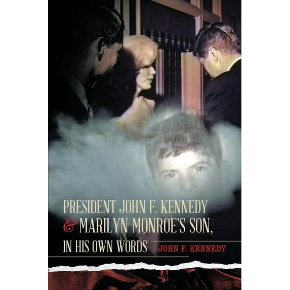 President John F. Kennedy & Marilyn Monroe's Son, in his own words, (Paperback)