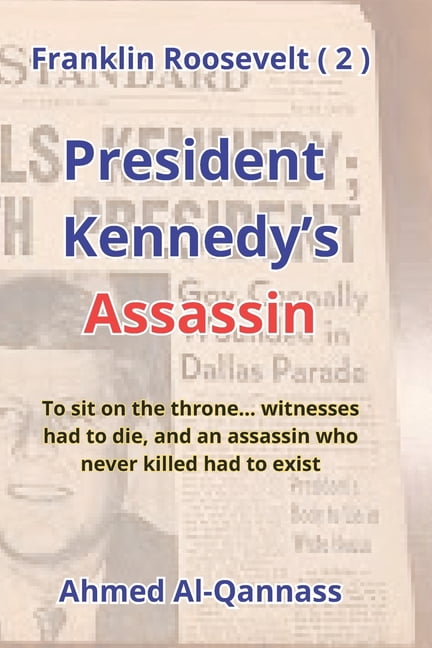 President Kennedy's killer: To sit on the throne... witnesses had to die, and a killer who never killed, (Paperback)
