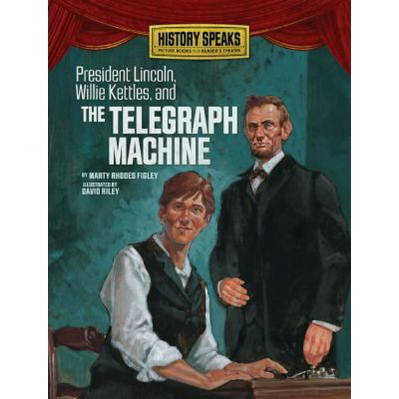 Pre-Owned President Lincoln, Willie Kettles, and the Telegraph Machine (Unknown) 1580136710 9781580136716