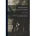 thumbnail image 1 of President Lincoln's Views: an Important Letter on the Principles Involved in the Vallandigham Case; Correspondence in Re, (Paperback), 1 of 1
