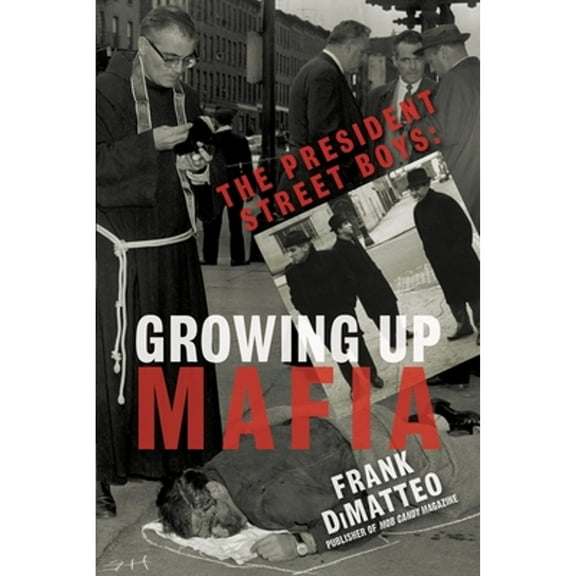 Pre-Owned The President Street Boys: Growing Up Mafia (Paperback) 1496705475 9781496705471