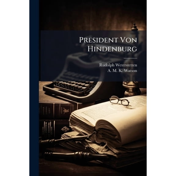 President Von Hindenburg, (Paperback)