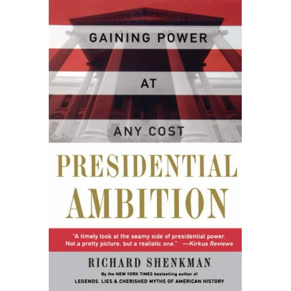 Pre-Owned Presidential Ambition: Gaining Power at Any Cost (Paperback) 0060930543 9780060930547
