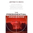 thumbnail image 1 of Presidential Assassins : John Wilkes Booth, Charles Julius Guiteau, Leon Frank Czolgosz, and Lee Harvey Oswald, 1 of 1