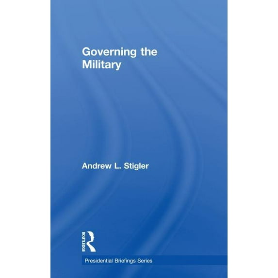 Presidential Briefings Governing the Military, (Hardcover)