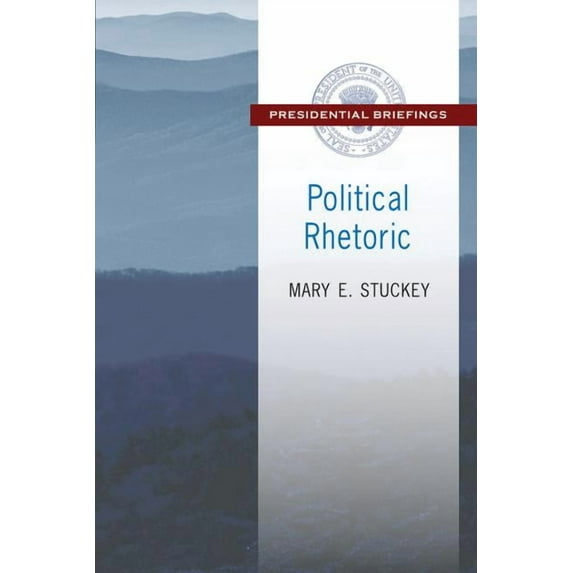Presidential Briefings Political Rhetoric: A Presidential Briefing Book, (Paperback)