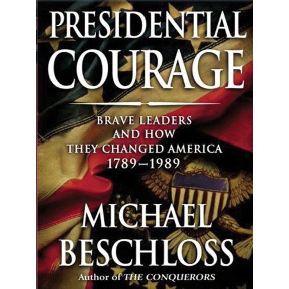 Pre-Owned Presidential Courage: Brave Leaders and How They Changed America 1789-1989 Paperback