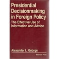 thumbnail image 1 of Pre-Owned Presidential Decisionmaking in Foreign Policy: The Effective Use of Information and Advice (Paperback) 0891585109 9780891585107, 1 of 1