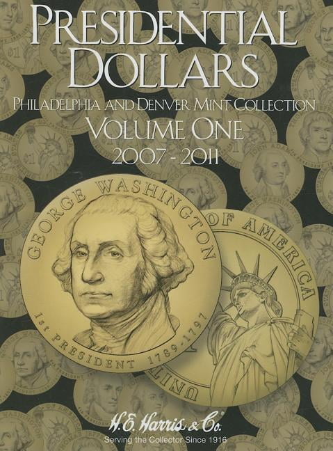 H.E. Harris Coin Folder H.E. Harris(r) Coin Folder - Presidential Dollars Collection #1: 2007-2011: P, (Hardcover)