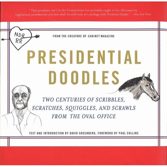 Presidential Doodles: Two Centuries of Scribbles, Scratches, Squiggles, and Scrawls from the Oval Office Squiggles & Scr, (Paperback)