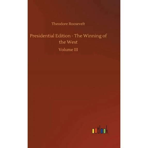 Presidential Edition - The Winning of the West, (Hardcover)