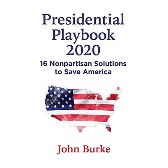 Pre-Owned Presidential Playbook : 16 Nonpartisan Solutions to Save America (Hardcover) 9781942586746