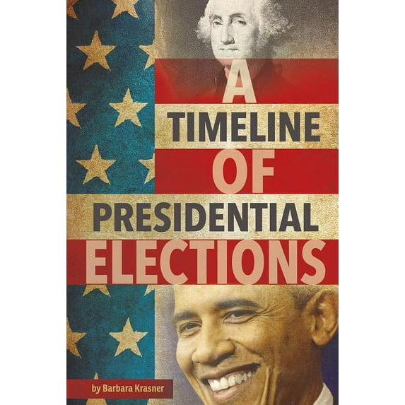 Presidential Politics: A Timeline of Presidential Elections (Hardcover)