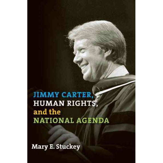 Pre-Owned Jimmy Carter, Human Rights, and the National Agenda (Hardcover) 1603440747 9781603440745