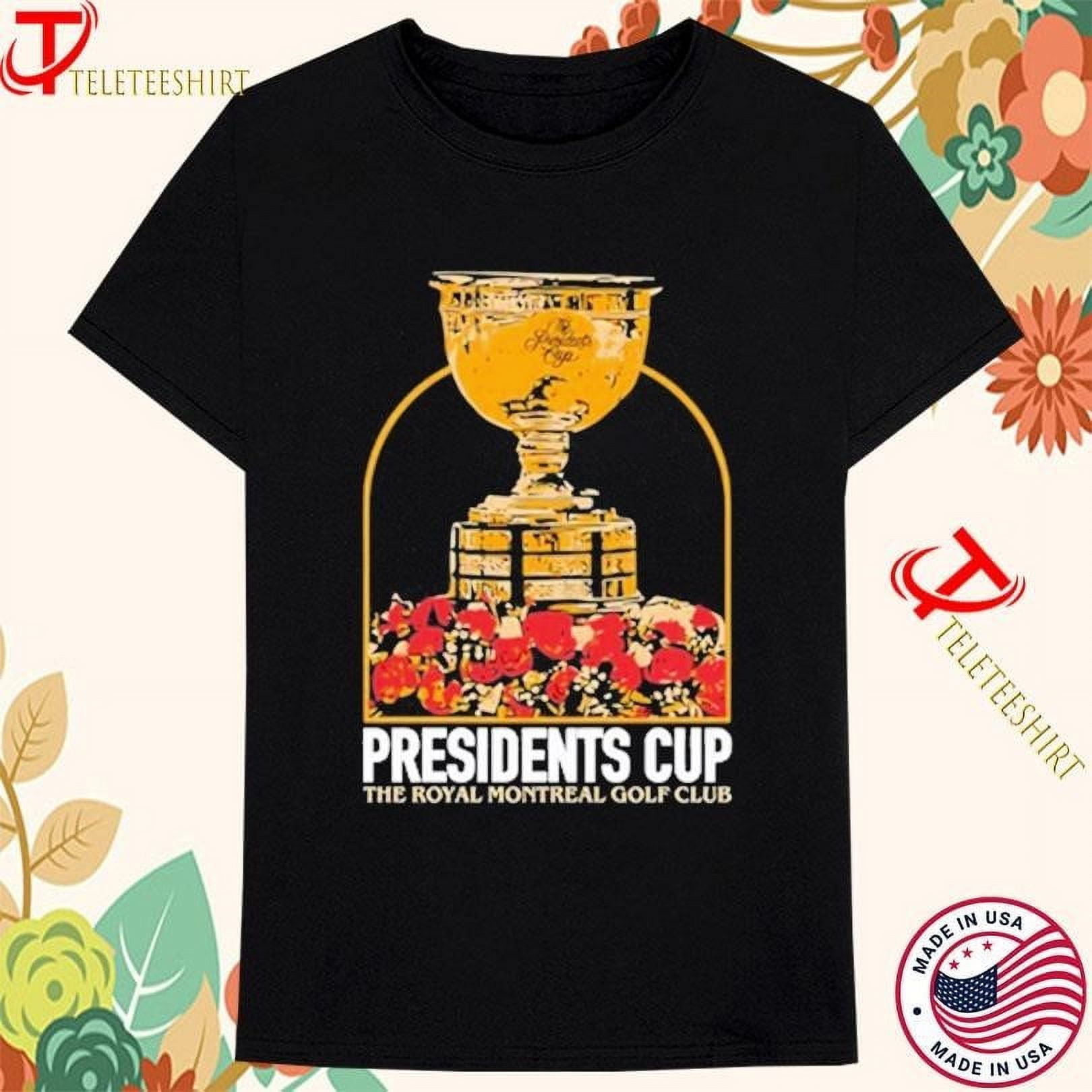 Presidents Cup The Royal Montreal Golf Club Trophy & Flowers T Shirt