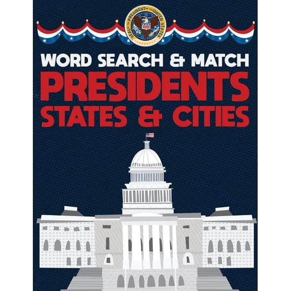 Presidents States And Cities: USA Word Search And Match Activity Logical Puzzle Games Book Large Print Size America Capi, (Paperback)