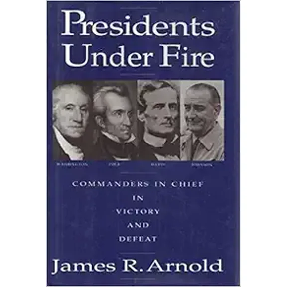 Pre-Owned Presidents Under Fire: Commanders-in-Chief in Victory and Defeat (Hardcover) 0517588633 9780517588635