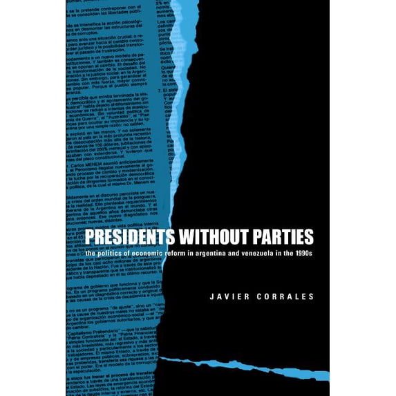 Presidents Without Parties: The Politics of Economic Reform in Argentina and Venezuela in the 1990s, (Paperback)