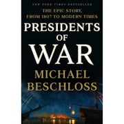 Presidents of War The Epic Story, from 1807 to Modern Times Hardcover