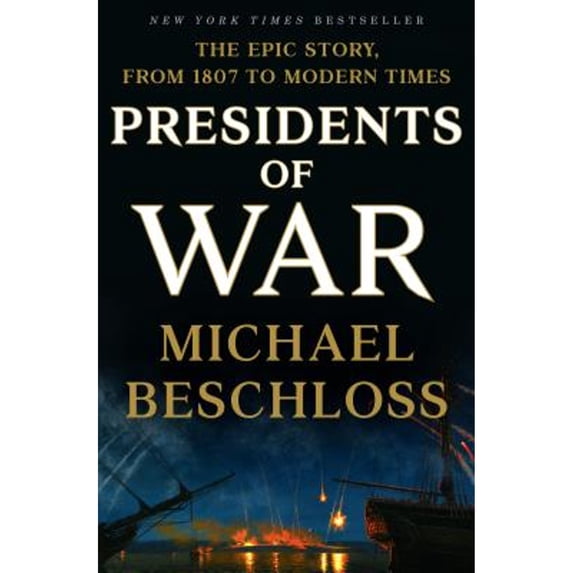 Presidents of War: The Epic Story, from 1807 to Modern Times (Hardcover)
