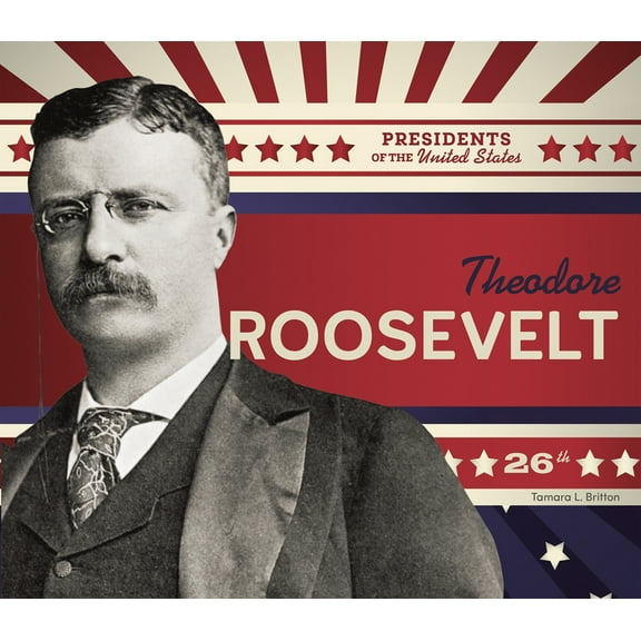 Presidents of the United States Theodore Roosevelt, (Hardcover)